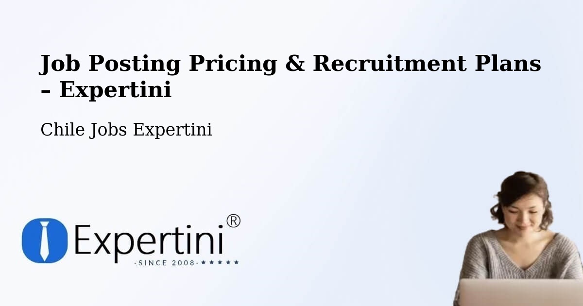 Job Posting Pricing & Recruitment Plans – Macul - Macul, Chile Jobs Expertini
